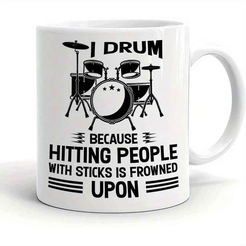 Tailorly White Ceramic 11 oz Mug - I Drum Because Hitting People With Sticks Is Frowned Upon Black Silhouette Musical Equipment Set With Cymbals Drums
