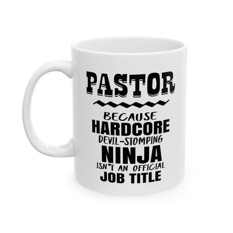 Tailorly White Ceramic 11 oz Mug - Pastor Because Hardcore Devil Stomping Ninja Isnt An Official Job Title Minimalist White Ceramic Featuring Bold Black Typography