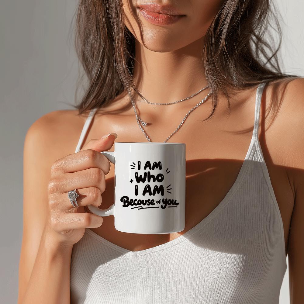 Tailorly White Ceramic 11 oz Mug - I Am Who I Am Because Of You Minimalist Bold Hand Drawn Typography With Delicate Sparkle Accents Mug