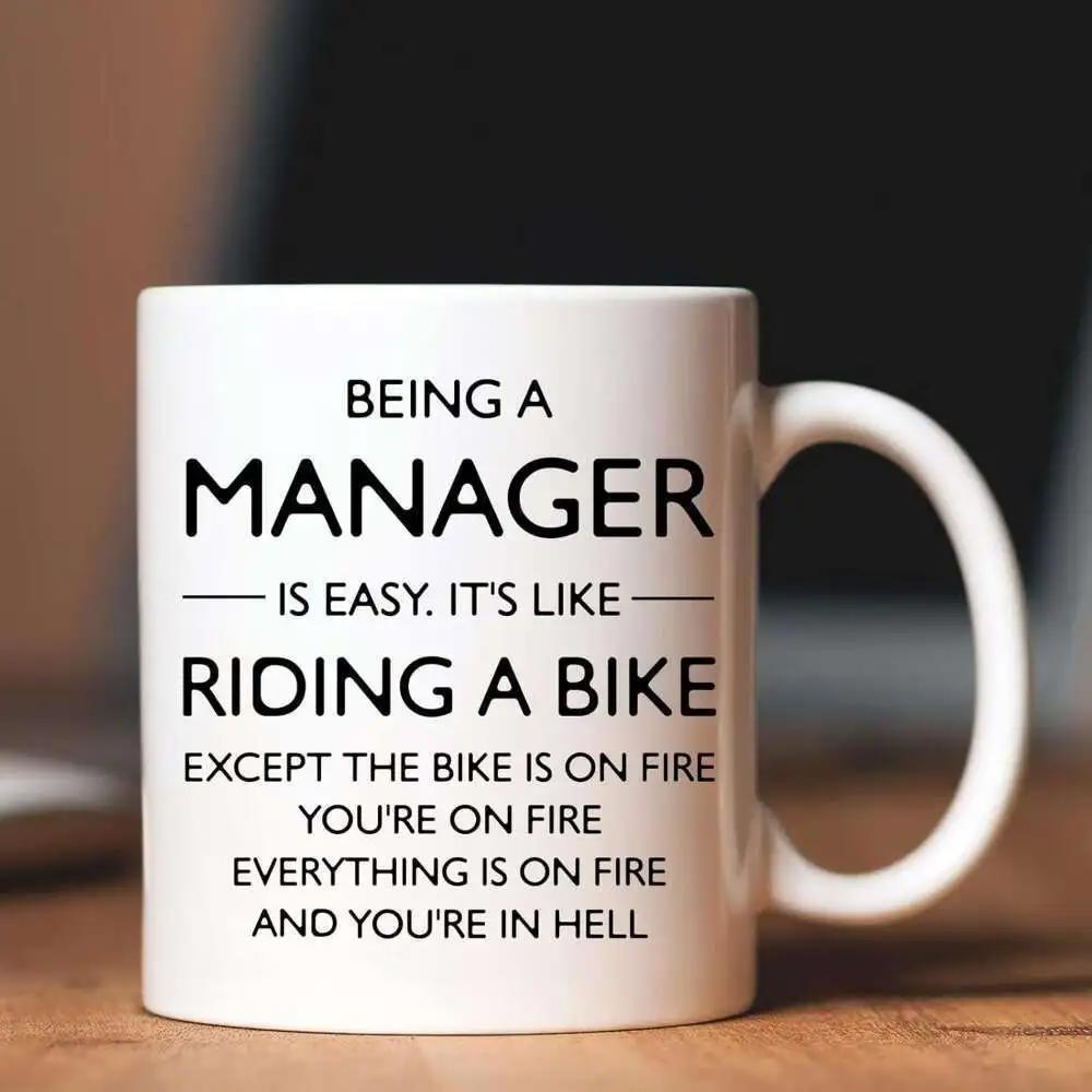 Tailorly White Ceramic 11 oz Mug - Being A Manager Is Easy It's Like Riding A Bike Except The Bike Is On Fire You're On Fire Everything Is On Fire And You're In