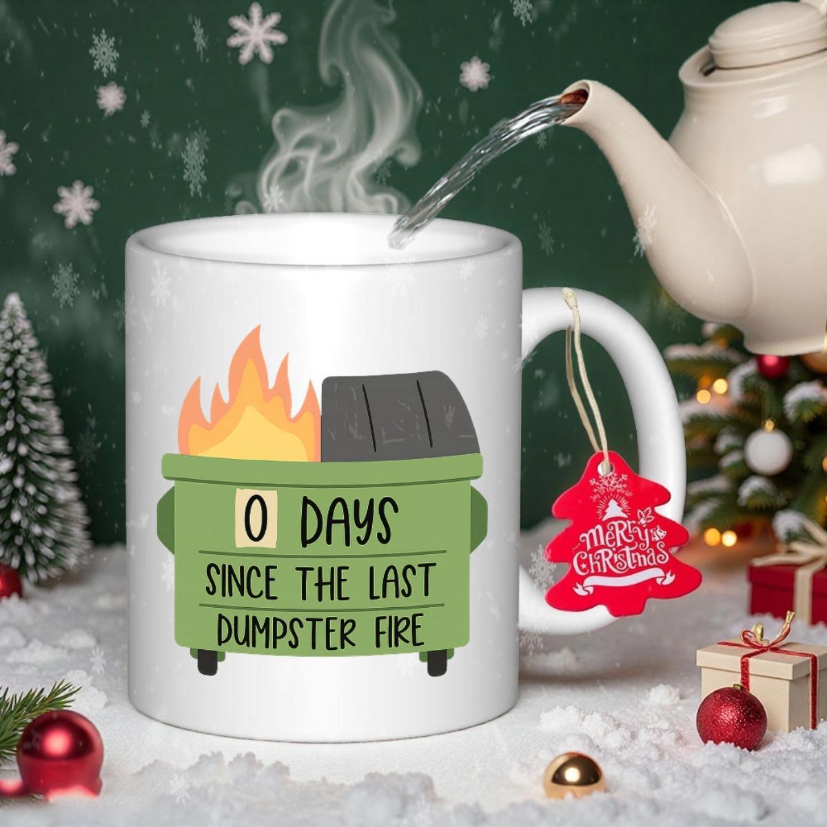 Tailorly White Ceramic 11 oz Mug - 0 Days Since The Last Dumpster Fire Burning Green Metal Bin With Bright Orange Flames Dumpster