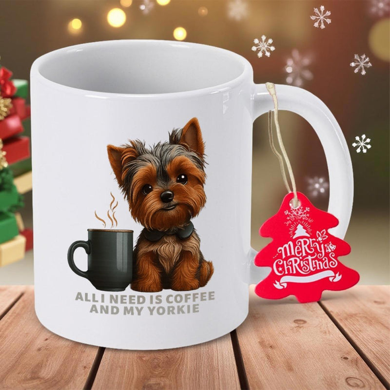 Tailorly White Ceramic 11 oz Mug - All I Need Is Coffee And My Yorkie Cute Brown Yorkshire Terrier Sitting Beside Steaming Mug Of Dark Coffee Yorkie