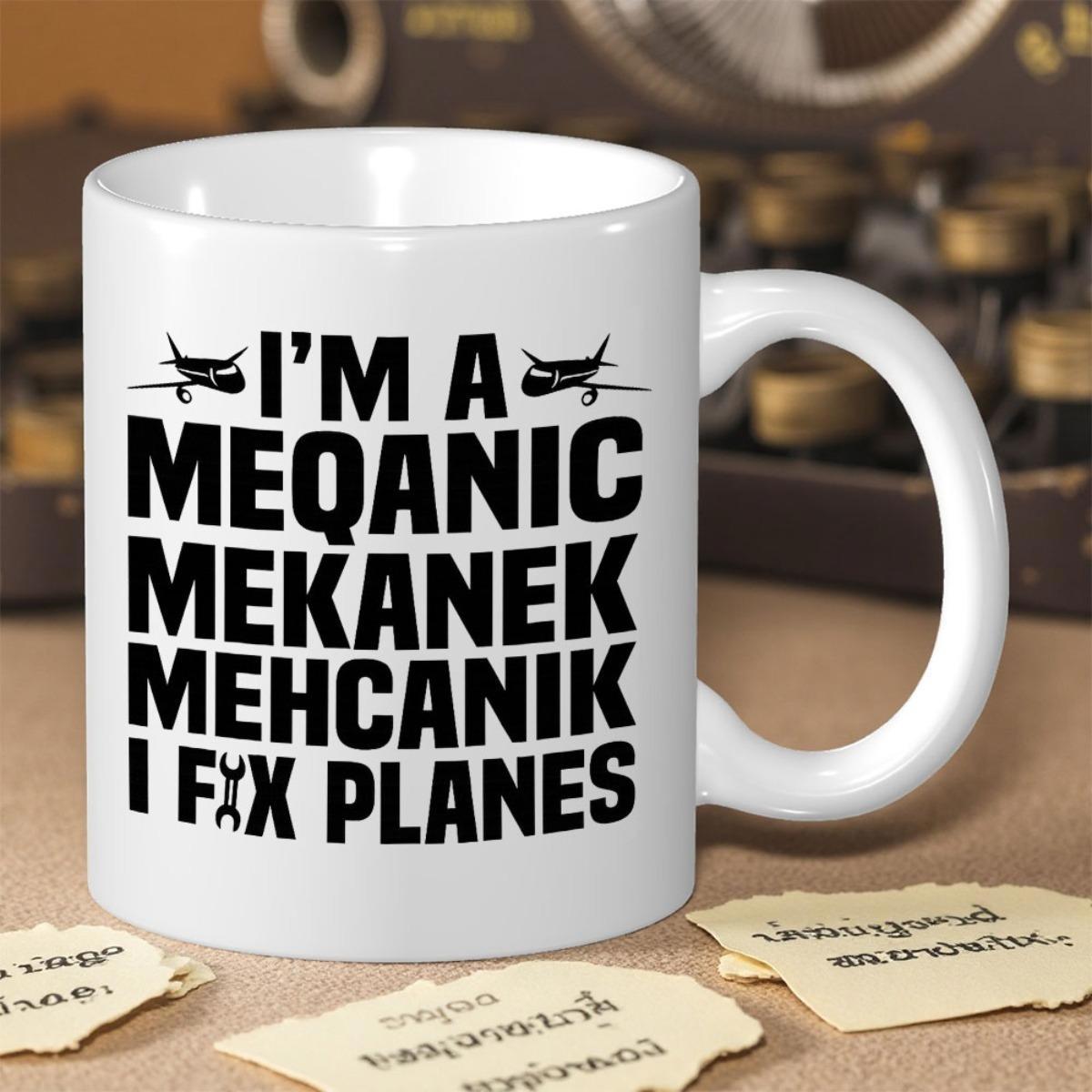 Tailorly White Ceramic 11 oz Mug - Im A Meqanic Mekanek Mehcanik I Fix Planes Bold Black Typography With Symmetrical Small Silhouettes Of Airplane