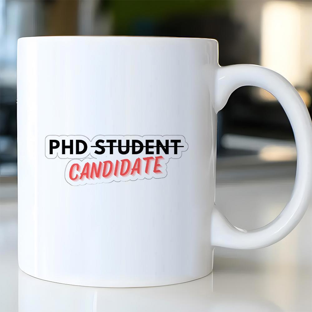 Tailorly White Ceramic 11 oz Mug - Phd Student Candidate Minimalist Sleek With Academic Humor Text Design Mug