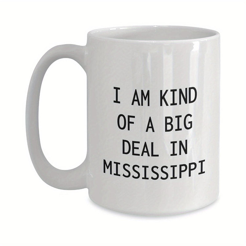 Tailorly White Ceramic 11 oz Mug - I Am Kind Of A Big Deal In Mississippi Minimalist Black Lettering On Polished With Handle Mug