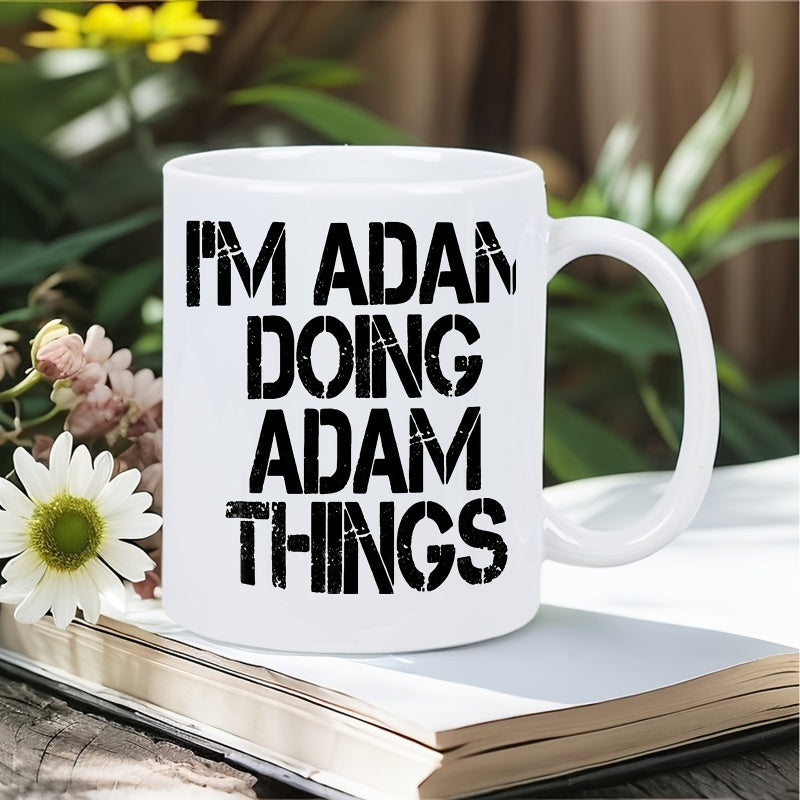 Tailorly White Ceramic 11 oz Mug - Im Adam Doing Adam Things Classic White Ceramic Vessel With Bold Stencil Typography Mug