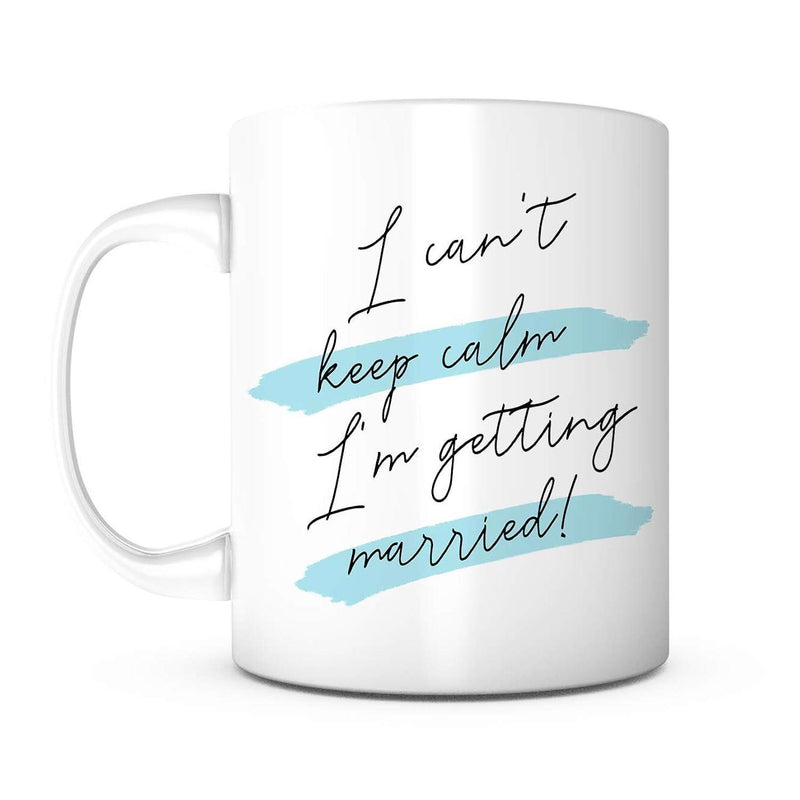 Tailorly White Ceramic 11 oz Mug - I Cant Keep Calm Im Getting Married Light Blue Hand Painted Brushstrokes On Smooth Minimalist Surface Mug