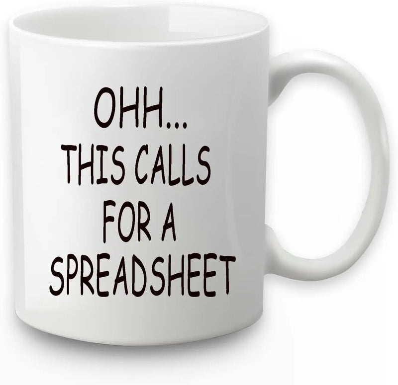 Tailorly White Ceramic 11 oz Mug - Ohh This Calls For A Spreadsheet Clean White Ceramic Background With Bold Simple Minimalist Typographic Text Mug