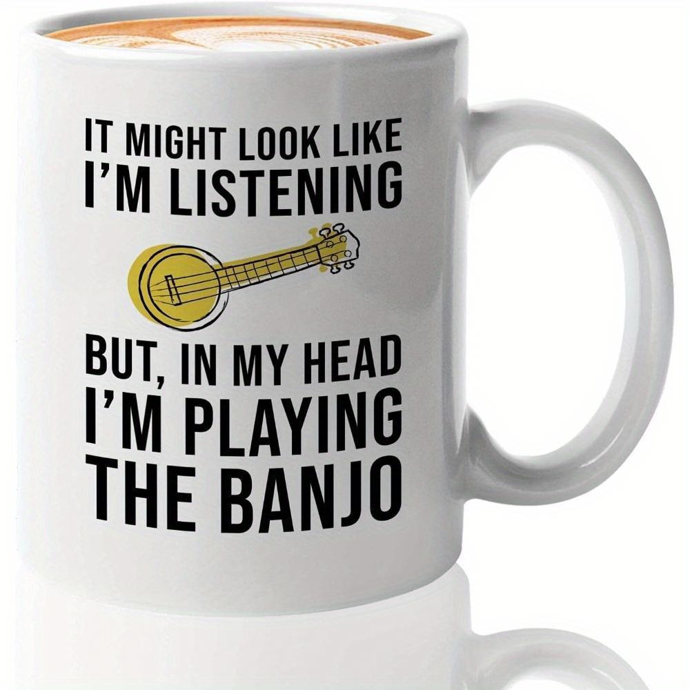 Tailorly White Ceramic 11 oz Mug - It Might Look Like I'm Listening But In My Head I'm Playing The Banjo Hand Drawn Musical Instrument Featuring Classic Strings On