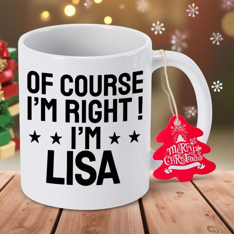 Tailorly White Ceramic 11 oz Mug - Of Course I'm Right I'm Lisa Classic Ceramic Vessel Featuring Bold Black Typography And Small Decorative Stars Mug