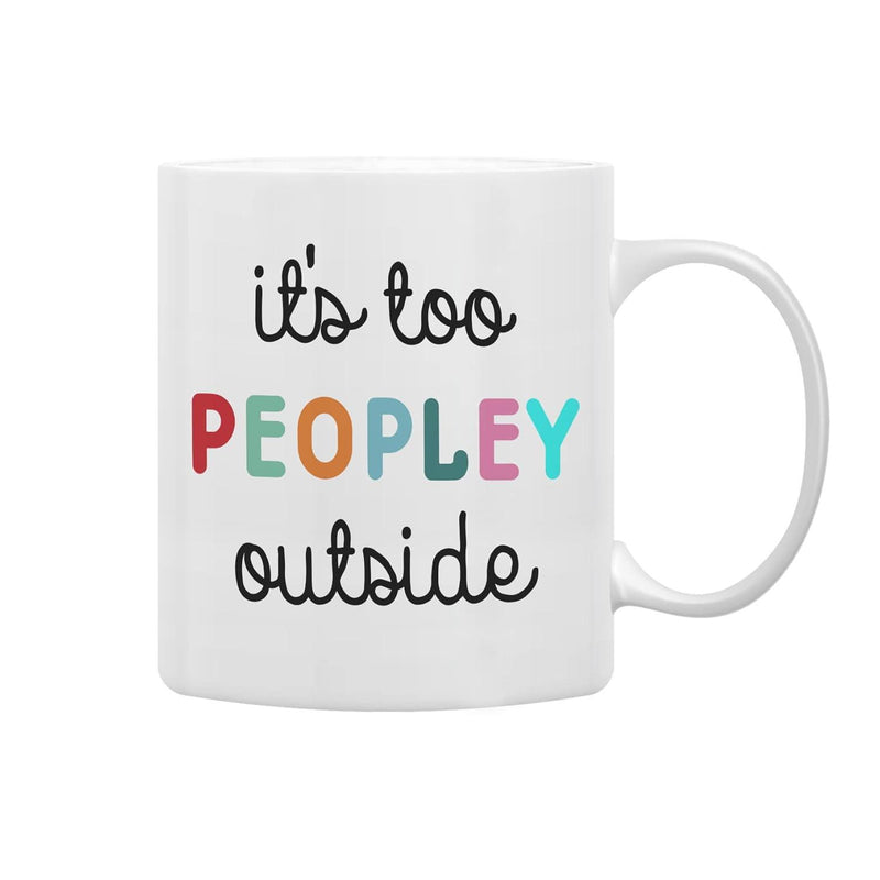 Tailorly White Ceramic 11 oz Mug - Its Too Peopley Outside Sleek White Ceramic Body Featuring Bold And Colorful Modern Typography Mug