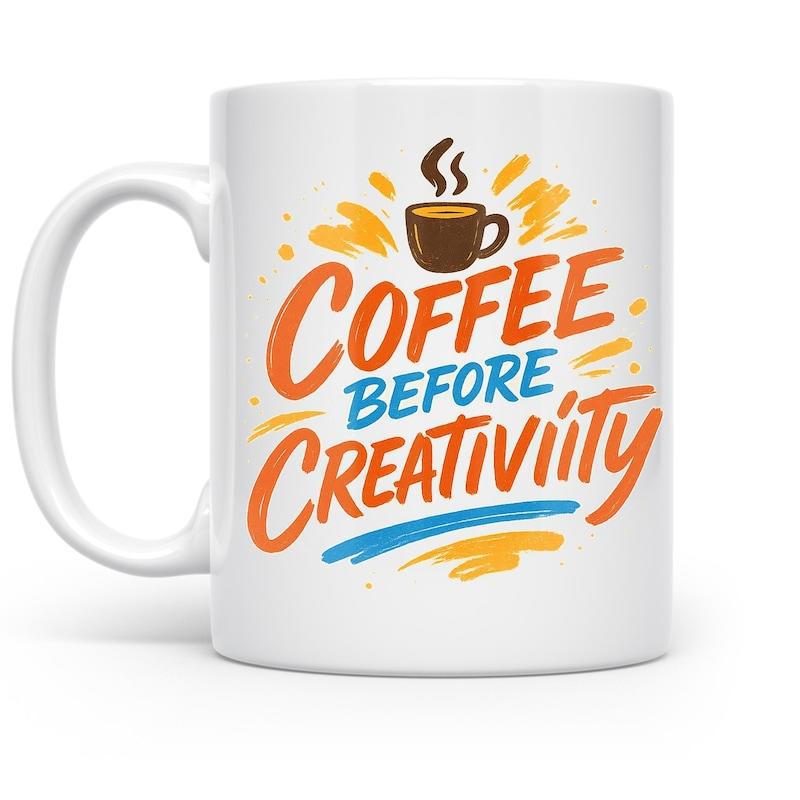 Tailorly White Ceramic 11 oz Mug - Coffee Before Creativity Vibrant Orange And Yellow Splashes With A Steaming Hot Brown Cup