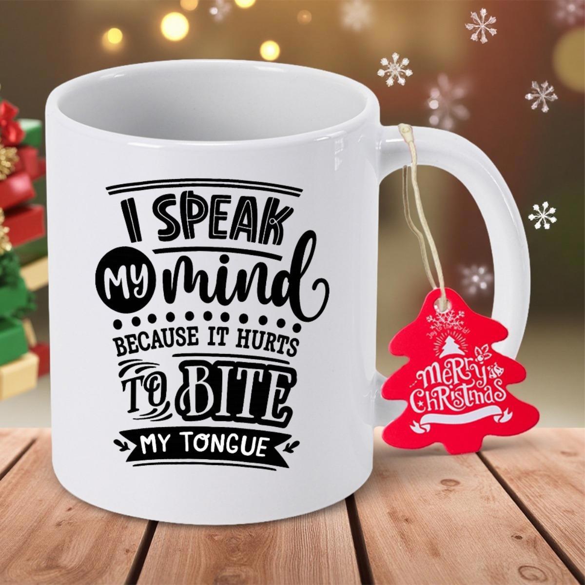 Tailorly White Ceramic 11 oz Mug - I Speak My Mind Because It Hurts To Bite My Tongue Stylized Bold Black Typography Featuring Artistic Script Elements And