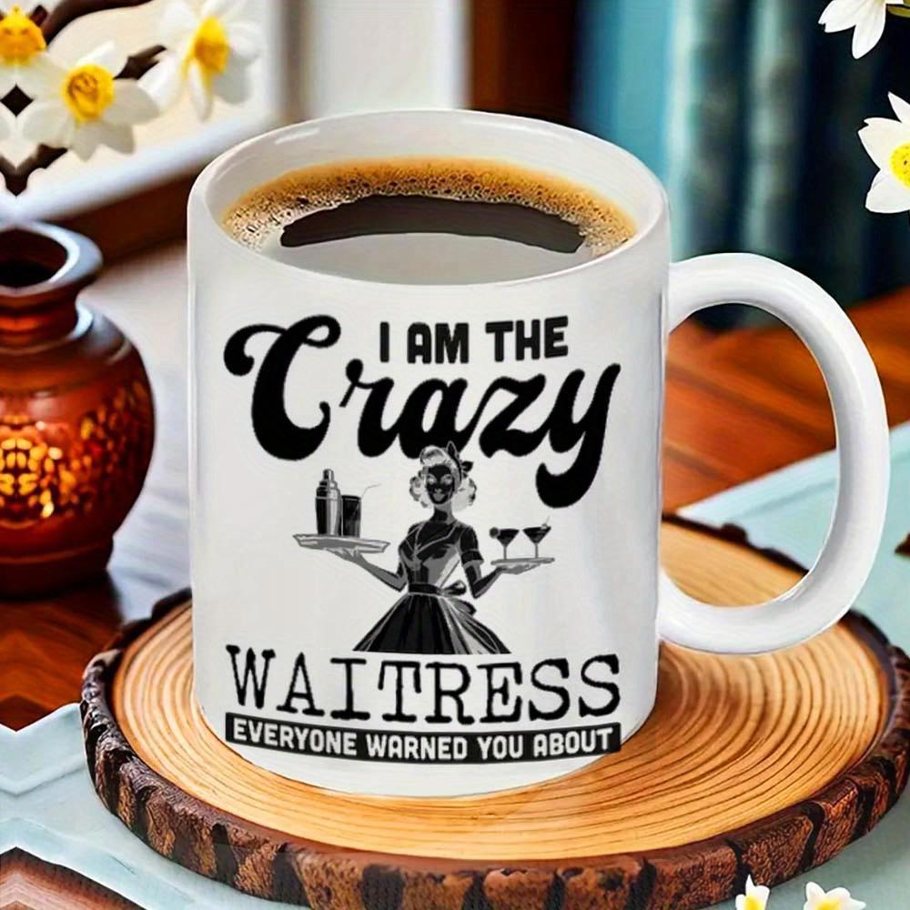 Tailorly White Ceramic 11 oz Mug - I Am The Crazy Waitress Everyone Warned You About Stylized Black Silhouette Holding Serving Tray With Two Cocktails Waitress