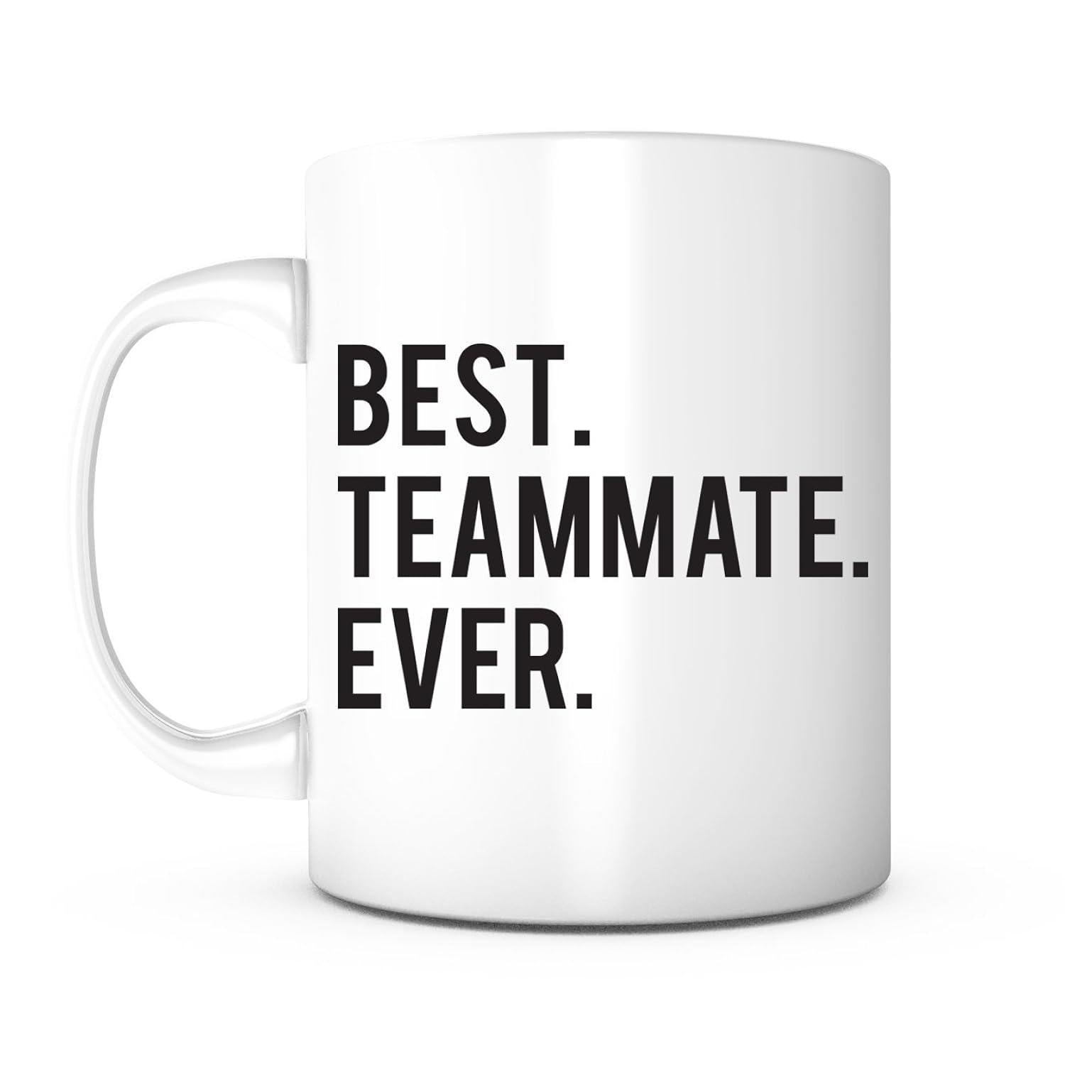 Tailorly White Ceramic 11 oz Mug - Best Teammate Ever Minimalist Bold Typography Print On Polished Mug
