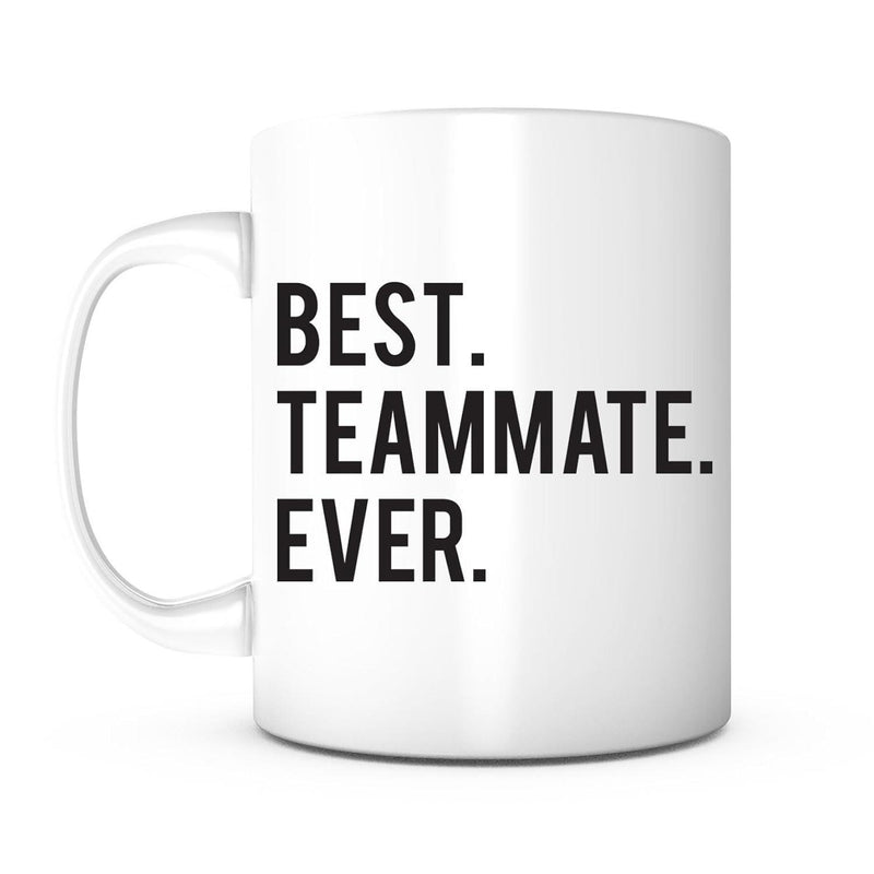 Tailorly White Ceramic 11 oz Mug - Best Teammate Ever Minimalist Bold Typography Print On Polished Mug