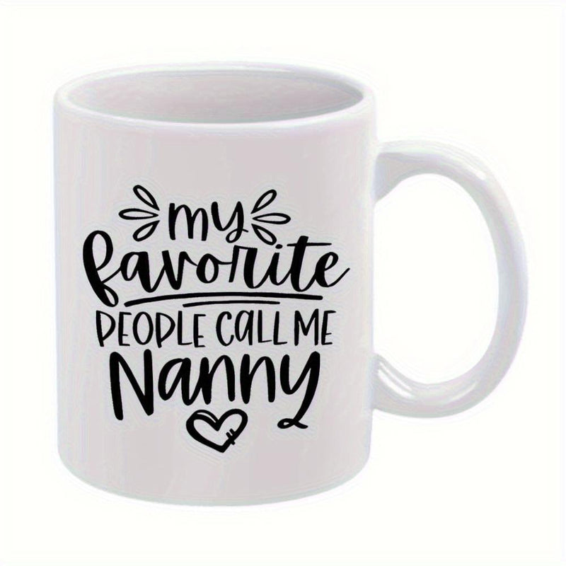 Tailorly White Ceramic 11 oz Mug - My Favorite People Call Me Nanny Elegant Script Typography Featuring Minimalist Heart And Flourish Quote