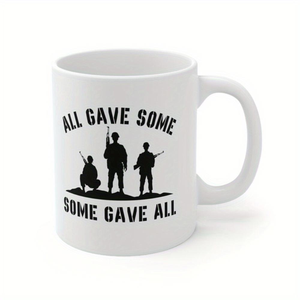 Tailorly White Ceramic 11 oz Mug - All Gave Some Some Gave All Brave Armed Soldiers In Silhouette Standing On Rough Terrain Under Open Sky Soldier