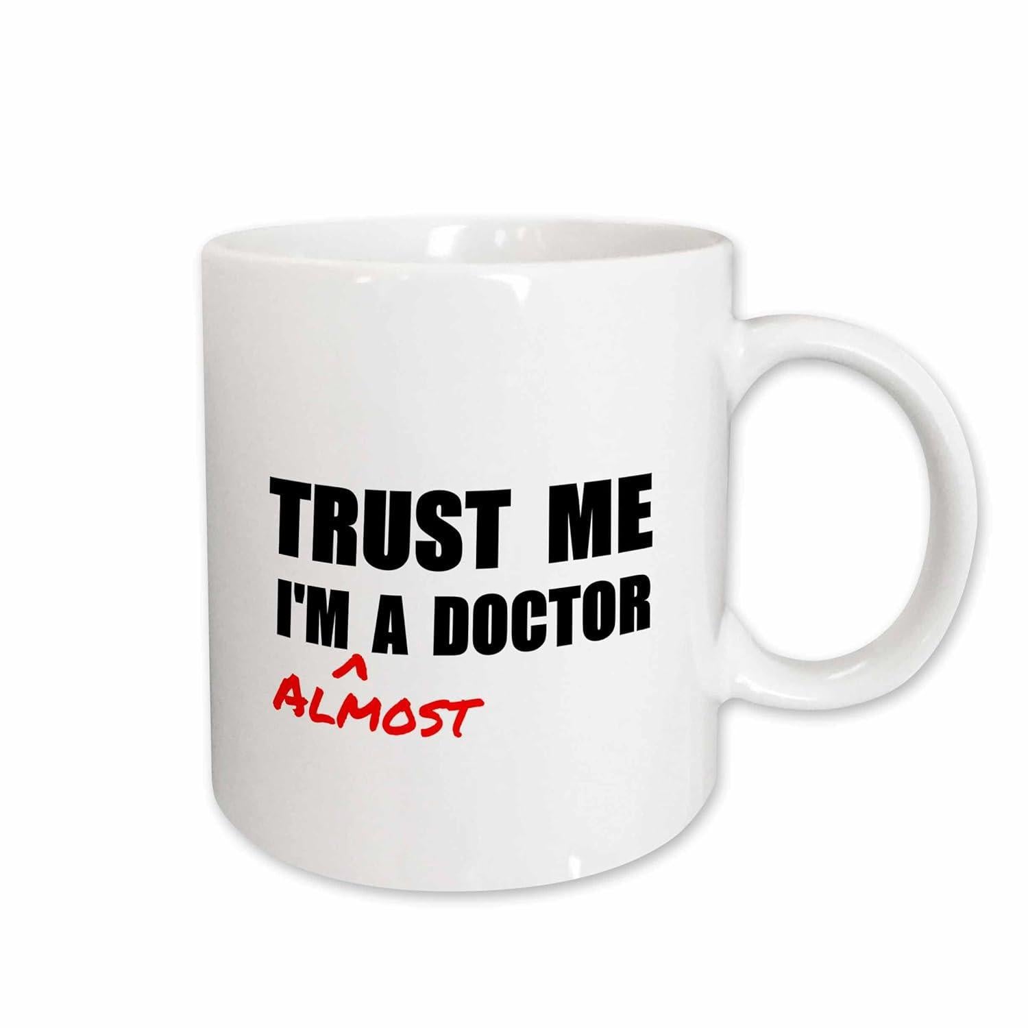 Tailorly White Ceramic 11 oz Mug - Trust Me I'm A Doctor Almost Sleek Minimalist White Porcelain Vessel Featuring Bold Contrasting Typography Design Mug
