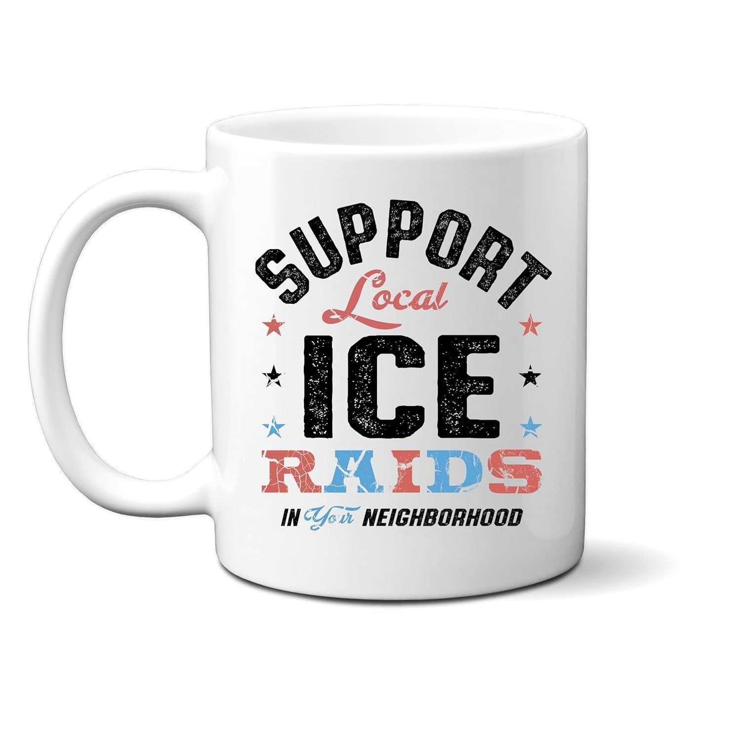 Tailorly White Ceramic 11 oz Mug - Support Local ICE Raids In Your Neighborhood Distressed Vintage Style Patriotic Typography Decorated With Small Colorful Stars