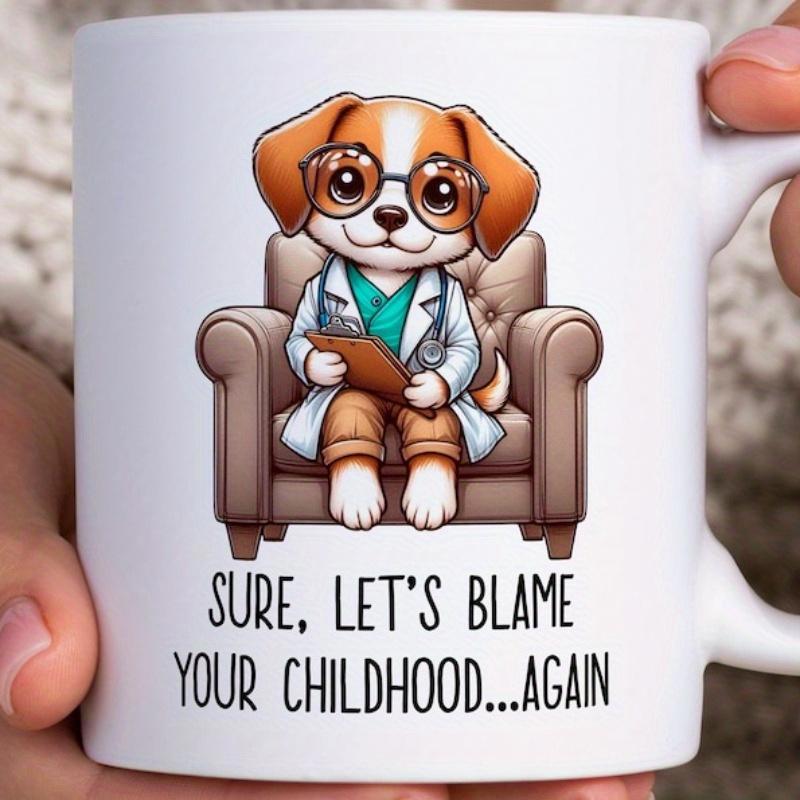 Tailorly White Ceramic 11 oz Mug - Sure Let's Blame Your Childhood Again Adorable Cartoon Beagle Wearing Doctor Coat Sitting In Comfy Armchair Dog