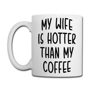 Tailorly White Ceramic 11 oz Mug - My Wife Is Hotter Than My Coffee Minimalist Bold Black Handwritten Typography On A Pure