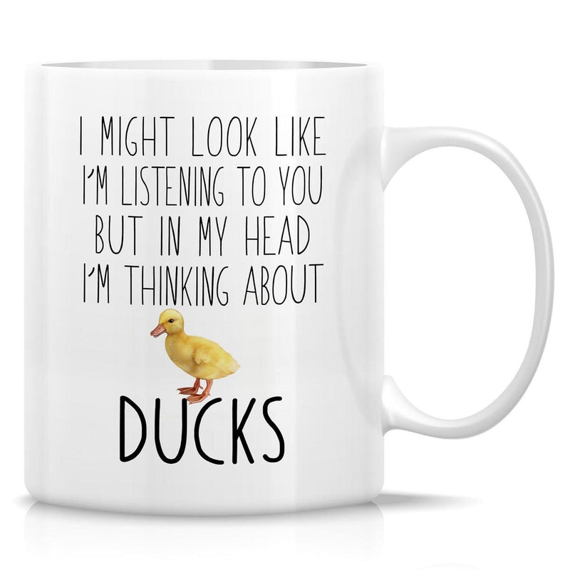 Tailorly White Ceramic 11 oz Mug - I Might Look Like Im Listening To You But In My Head Im Thinking About Ducks Minimalist Black Text Surrounding A Cute Small
