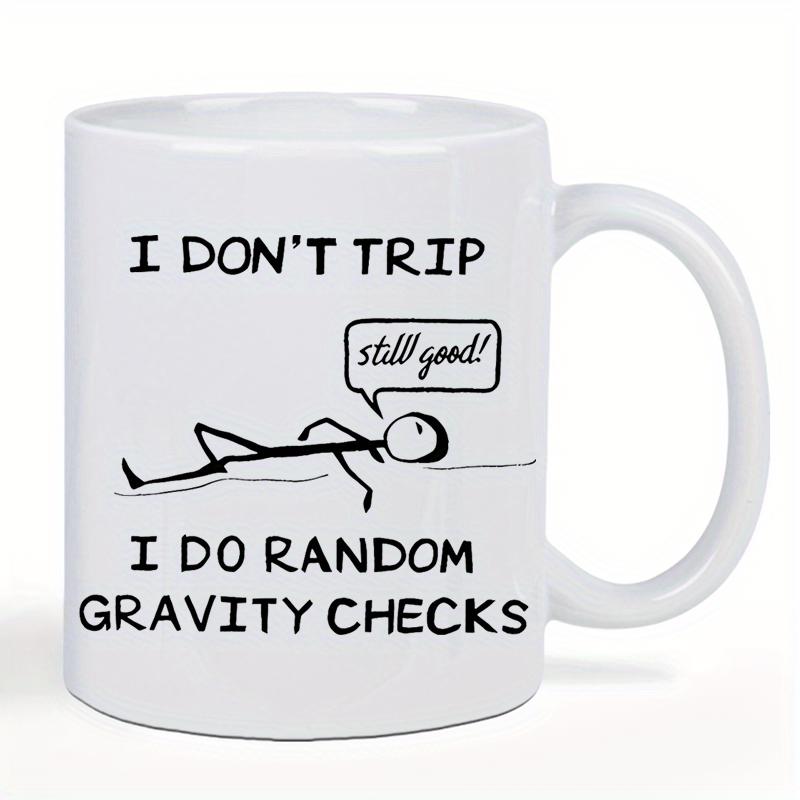 Tailorly White Ceramic 11 oz Mug - I Don't Trip Still Good I Do Random Gravity Checks Simple Minimalist Stick Figure Lying On Ground With Humorous Speech Bubble