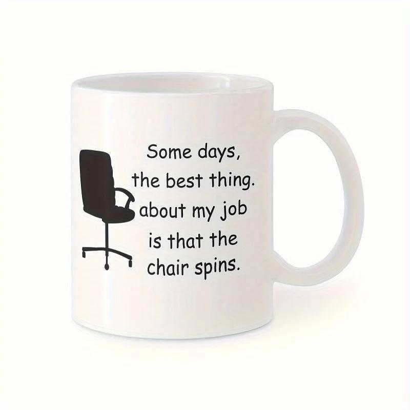 Tailorly White Ceramic 11 oz Mug - Some Days The Best Thing About My Job Is That The Chair Spins Minimalist Black Office Swivel Chair Silhouette Set Against A