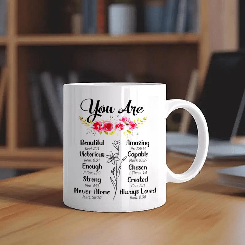 Tailorly White Ceramic 11 oz Mug - You Are Beautiful Victorious Enough Strong Never Alone Amazing Capable Chosen Created Always Loved Elegant Floral Bouquet With