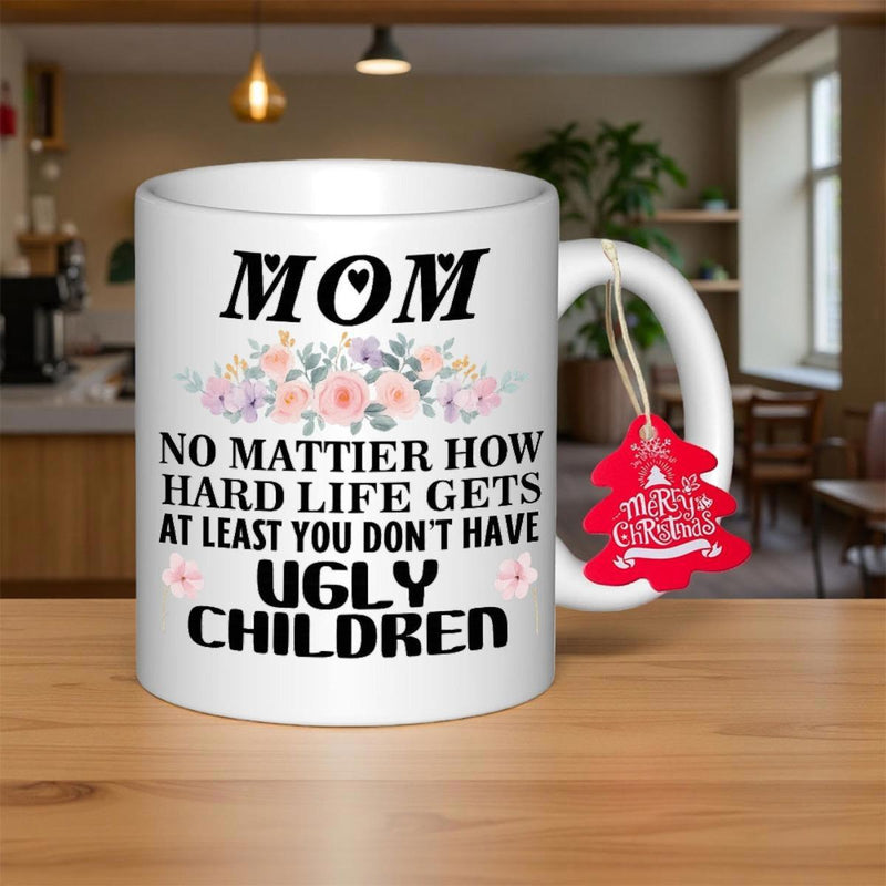 Tailorly White Ceramic 11 oz Mug - Mom No Matter How Hard Life Gets At Least You Dont Have Ugly Children Delicate Blooming Pastel Flowers Among Lush Green Leaves