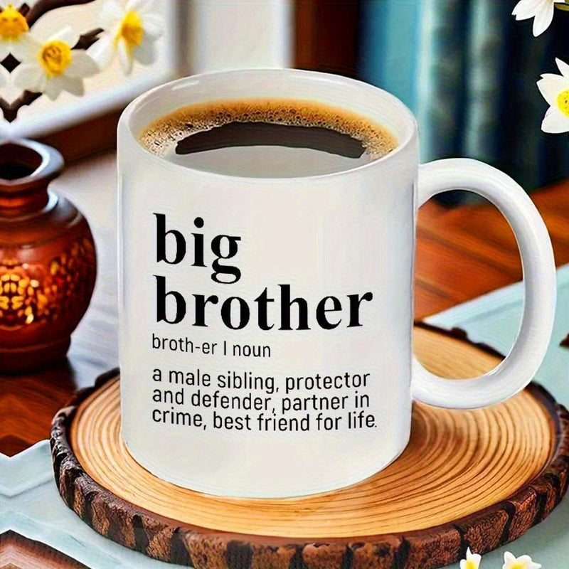 Tailorly White Ceramic 11 oz Mug - Big Brother Brother Noun A Male Sibling Protector And Defender Partner In Crime Best Friend For Life Sleek Featuring Printed