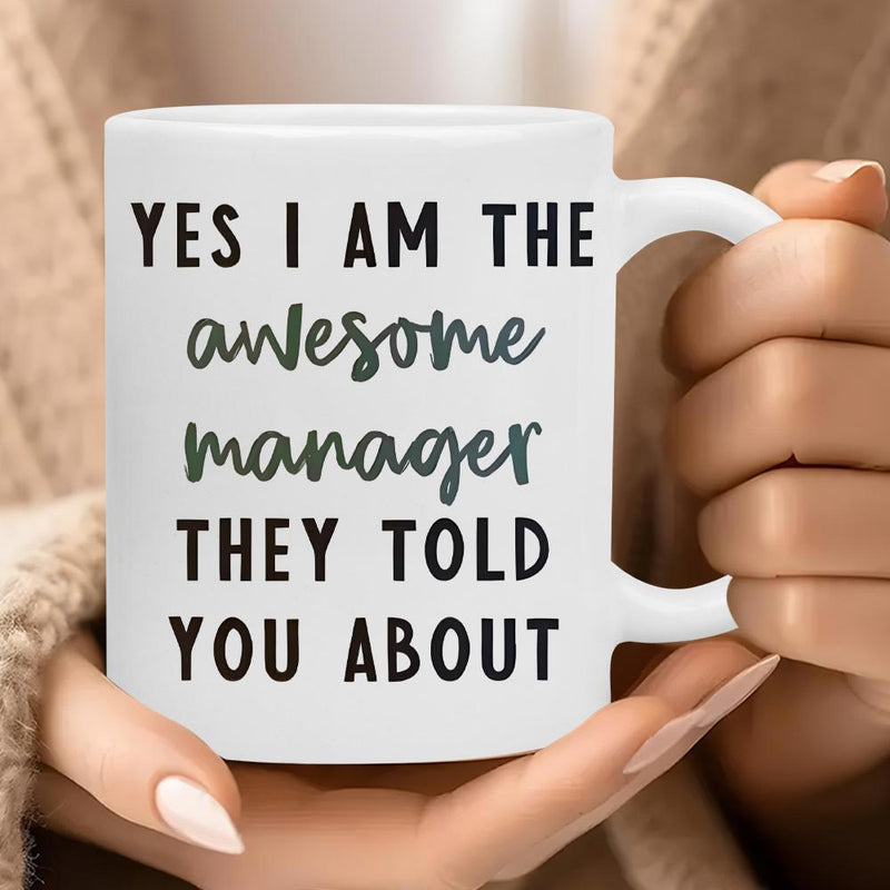 Tailorly White Ceramic 11 oz Mug - Yes I Am The Awesome Manager They Told You About Bold Minimalist Black Typography Printed On A Clean Polished Surface Mug