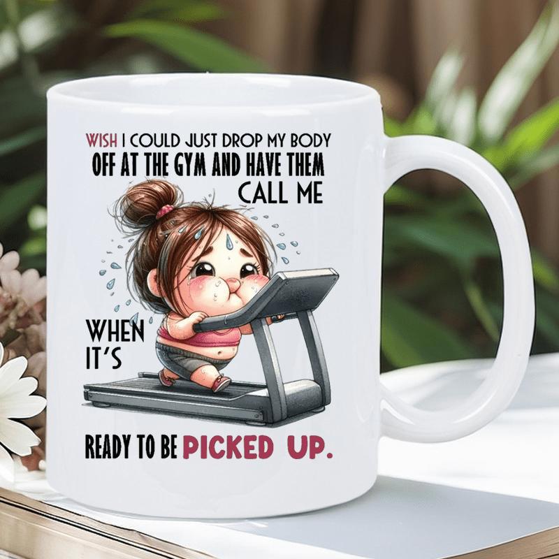 Tailorly White Ceramic 11 oz Mug - Wish I Could Just Drop My Body Off At The Gym And Have Them Call Me When It's Ready To Be Picked Up Chubby Cartoon Girl