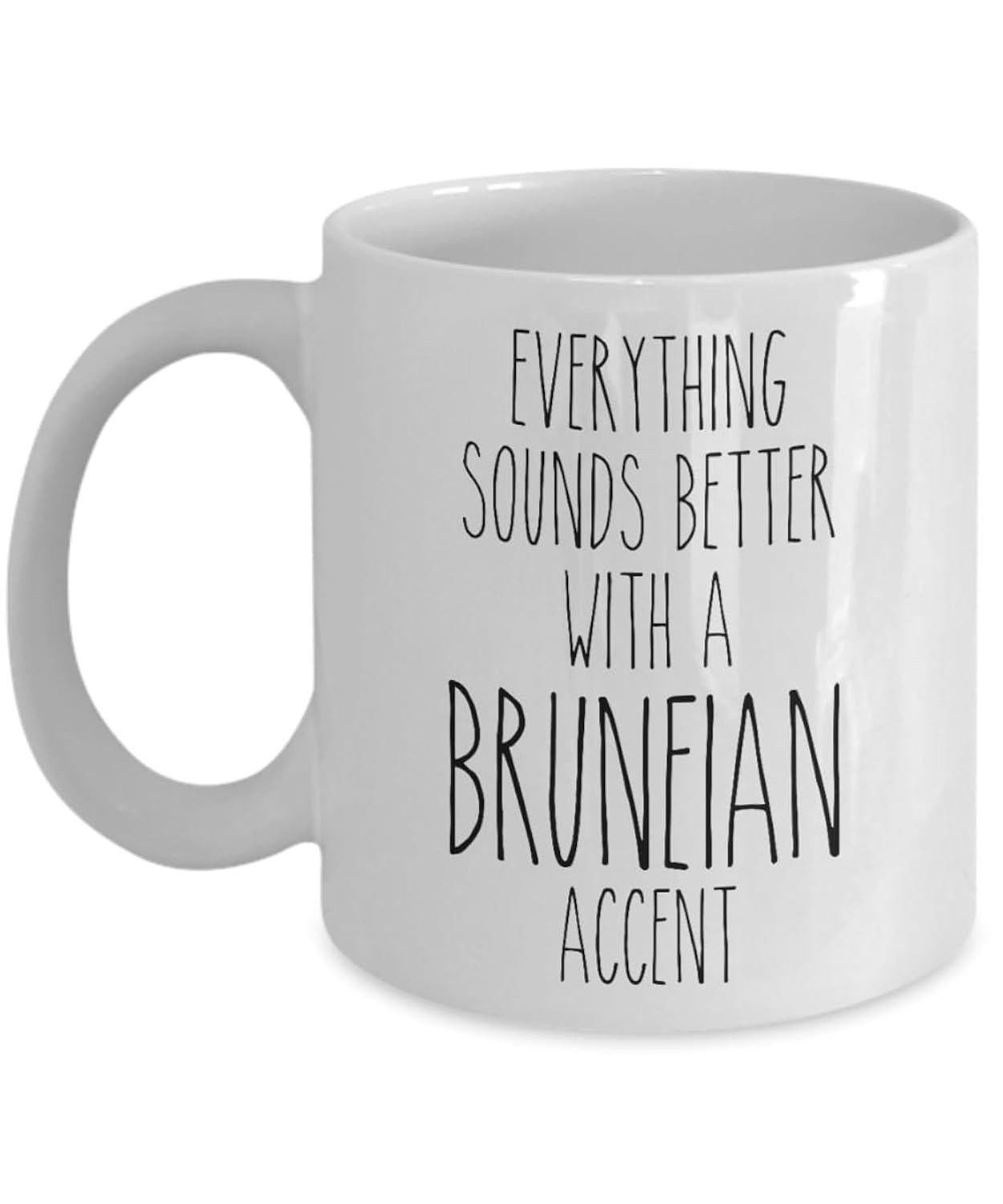 Tailorly White Ceramic 11 oz Mug - Everything Sounds Better With A Bruneian Accent Simple Minimalist Black Text Printed On A Smooth