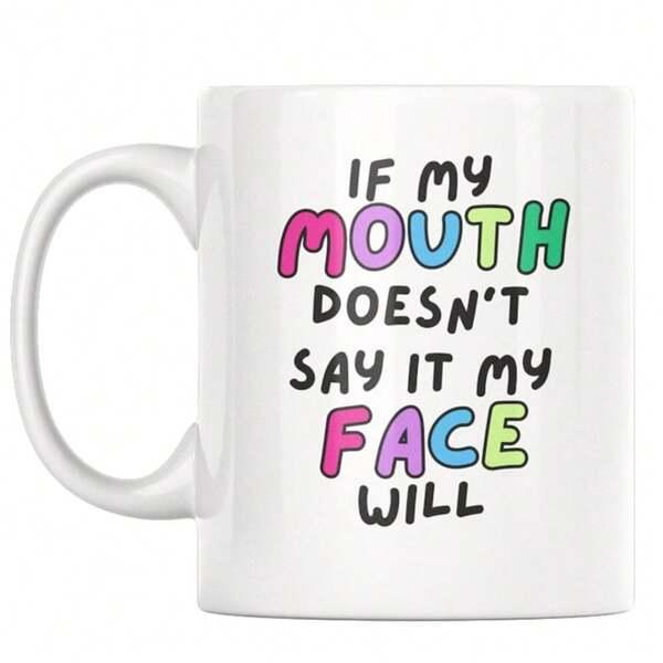 Tailorly White Ceramic 11 oz Mug - If My Mouth Doesn't Say It My Face Will Playful Colorful Bubble Letters In A Modern Simple Minimalist Font Quote