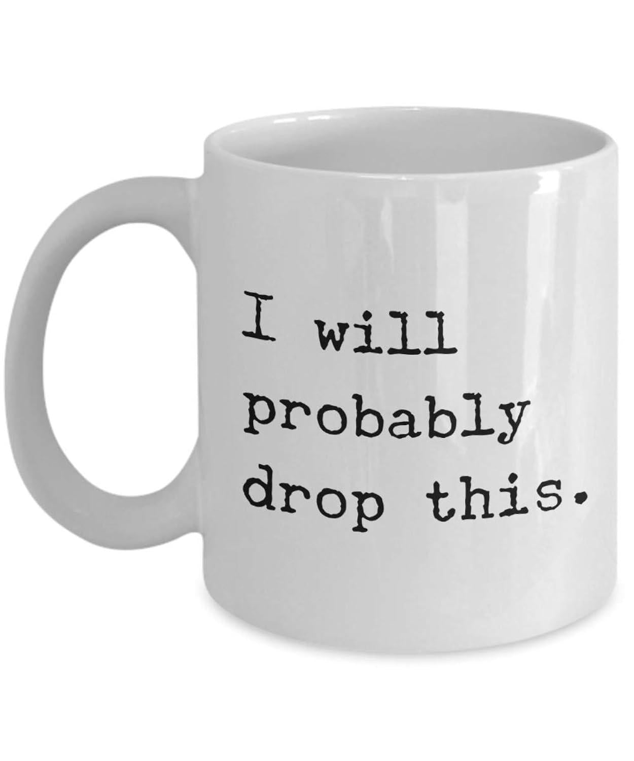 Tailorly White Ceramic 11 oz Mug - I Will Probably Drop This Minimalist Clean With Classic Black Typewriter Font Text Mug
