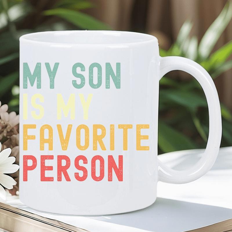 Tailorly White Ceramic 11 oz Mug - My Son Is My Favorite Person Pure Featuring Colorful Bold Retro Typography Across The Front Mug