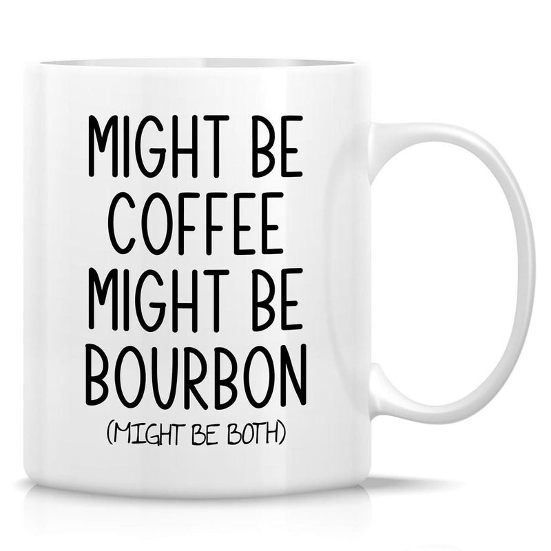 Tailorly White Ceramic 11 oz Mug - Might Be Coffee Might Be Bourbon Might Be Both Pure With Clean Minimalist Typography Mug