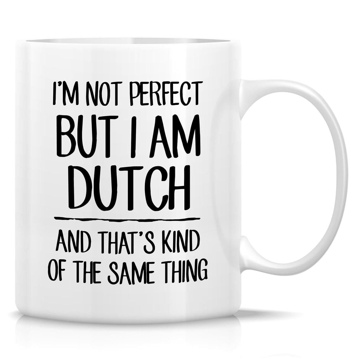 Tailorly White Ceramic 11 oz Mug - Im Not Perfect But I Am Dutch And Thats Kind Of The Same Thing Sleek White Ceramic Minimalist Design With Decorative Bold Black