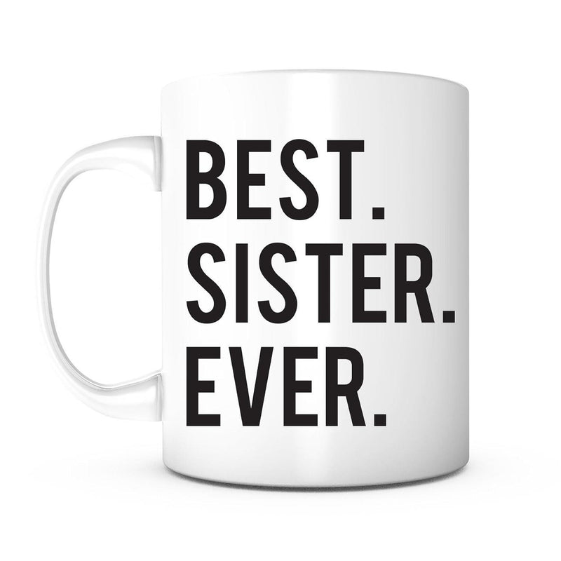 Tailorly White Ceramic 11 oz Mug - Best Sister Ever Bold Black Minimalist Letters Printed Centered On A