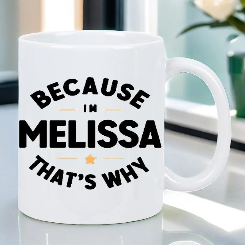 Tailorly White Ceramic 11 oz Mug - Because Im Melissa Thats Why Bold Black Typography Arranged With Decorative Lines And Small Star Mug
