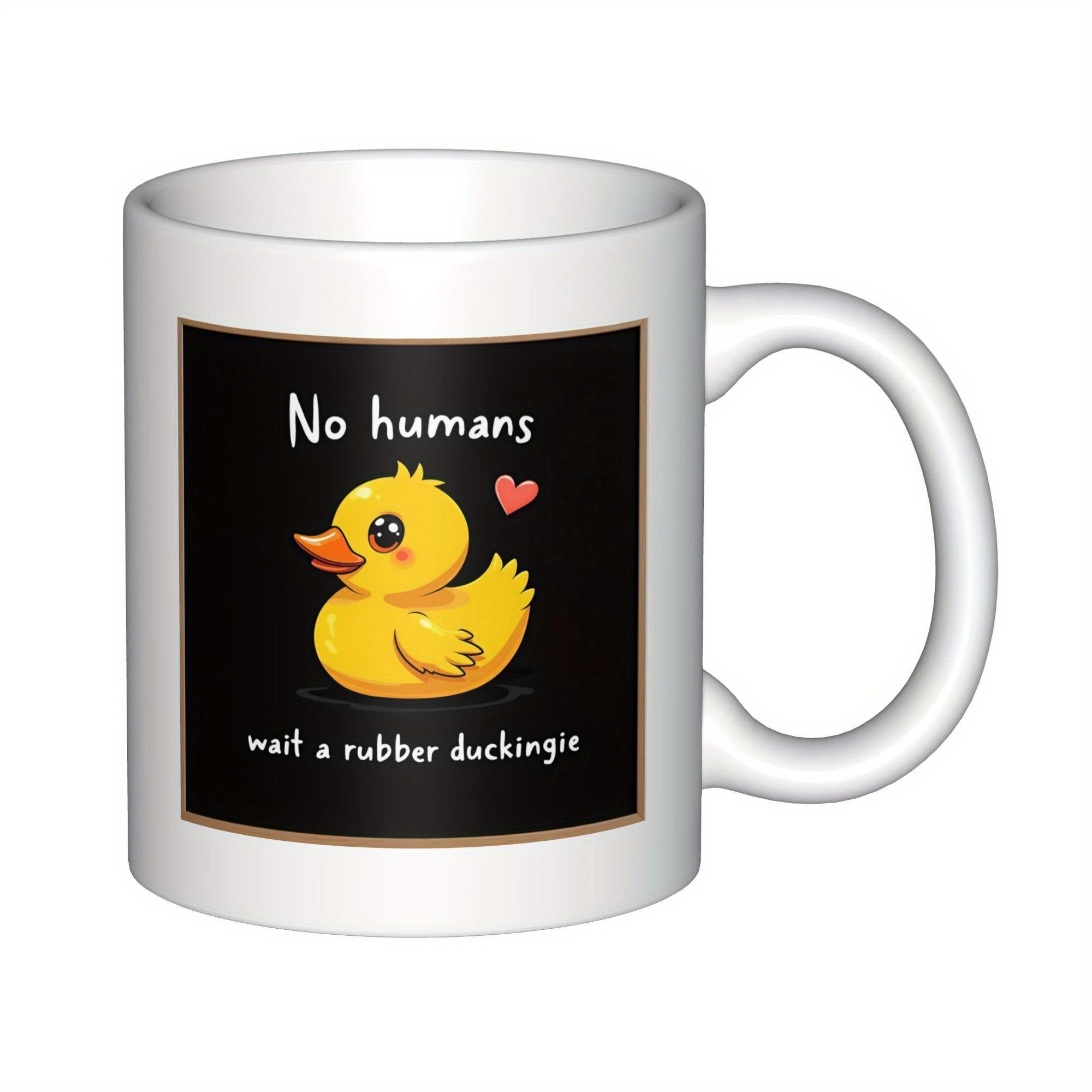 Tailorly White Ceramic 11 oz Mug - No Humans Wait A Rubber Duckie Cute Yellow Rubber Duck Floating With A Tiny Pink Heart Beside It Duck