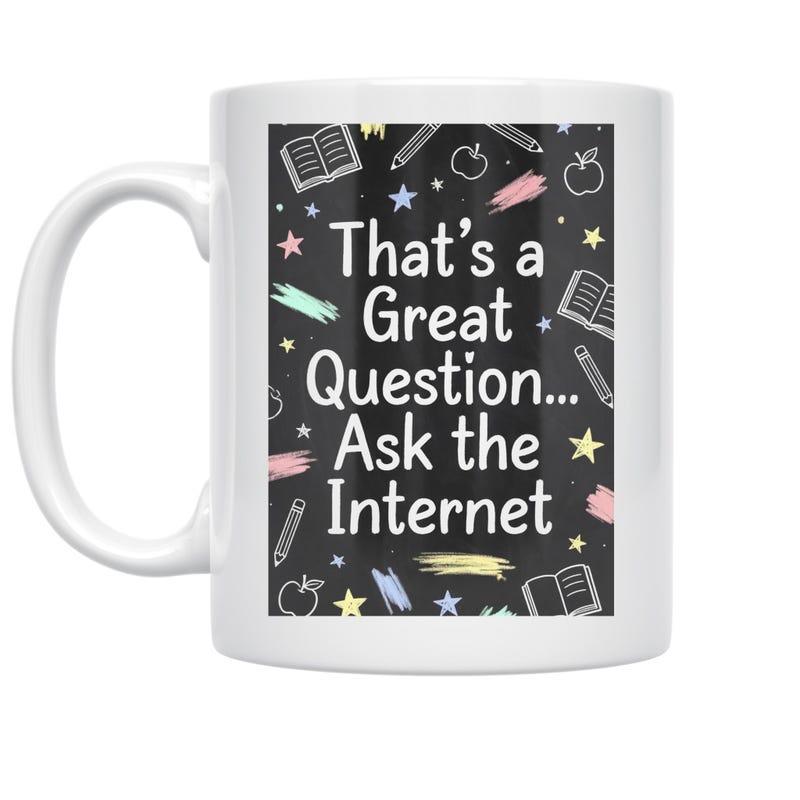 Tailorly White Ceramic 11 oz Mug - Thats A Great Question Ask The Internet Black Chalkboard Style Decorated With Hand Drawn Pencils Stars And Books Chalkboard