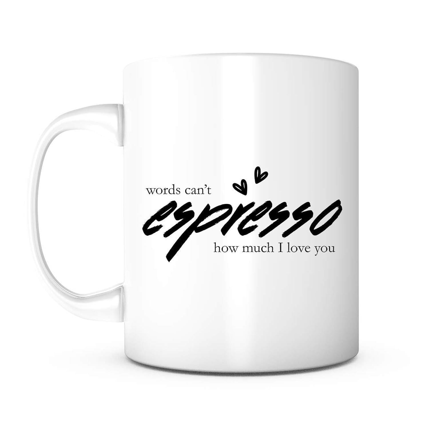 Tailorly White Ceramic 11 oz Mug - Words Cant Espresso How Much I Love You Elegant Decorated With Delicate Tiny Floating Twin Hearts Mug