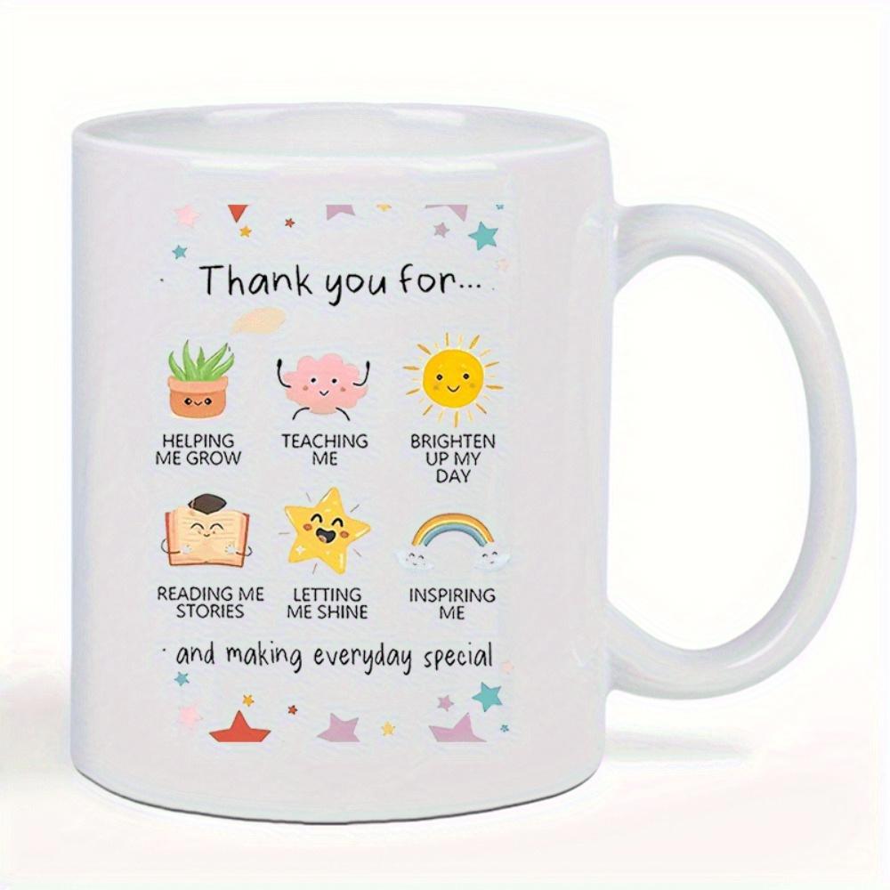 Tailorly White Ceramic 11 oz Mug - Thank You For Helping Me Grow Teaching Me Brightening Up My Day Reading Me Stories Letting Me Shine Inspiring Me And Making