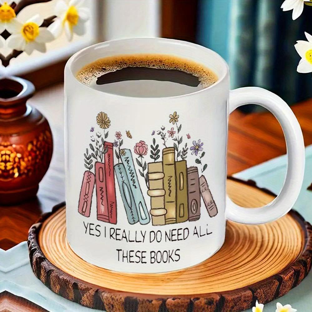 Tailorly White Ceramic 11 oz Mug - Yes I Really Do Need All These Books Hand Drawn Colorful Vintage Spines With Delicate Wildflowers Growing Above Them Books