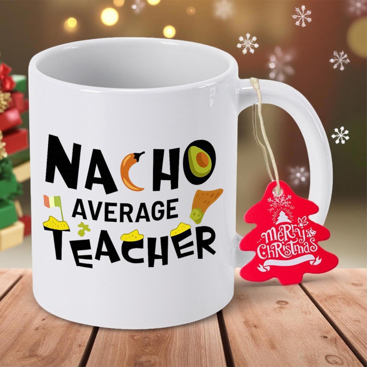 Tailorly White Ceramic 11 oz Mug - Nacho Average Teacher Vibrant Mexican Food Graphics With Chili And Avocado Plus Chips Mug