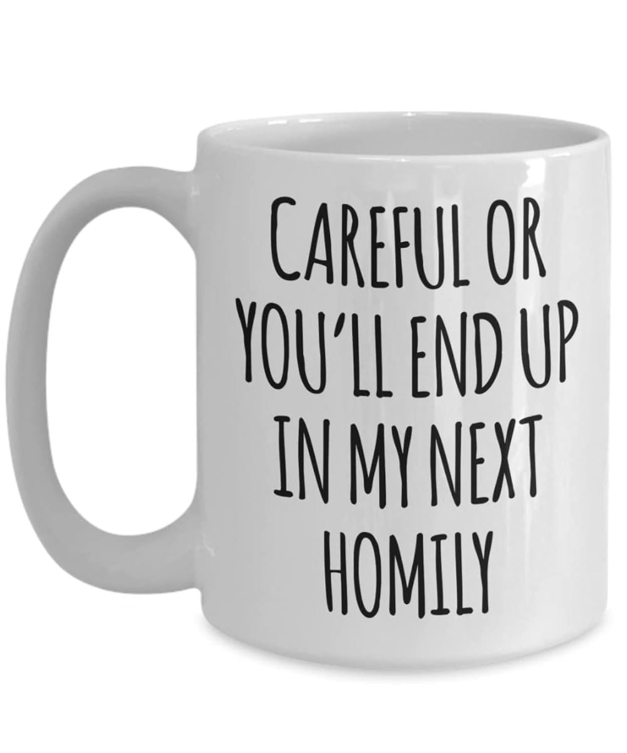 Tailorly White Ceramic 11 oz Mug - Careful Or Youll End Up In My Next Homily Minimalist White Ceramic Vessel Displaying Bold Black Hand Lettering Humorous