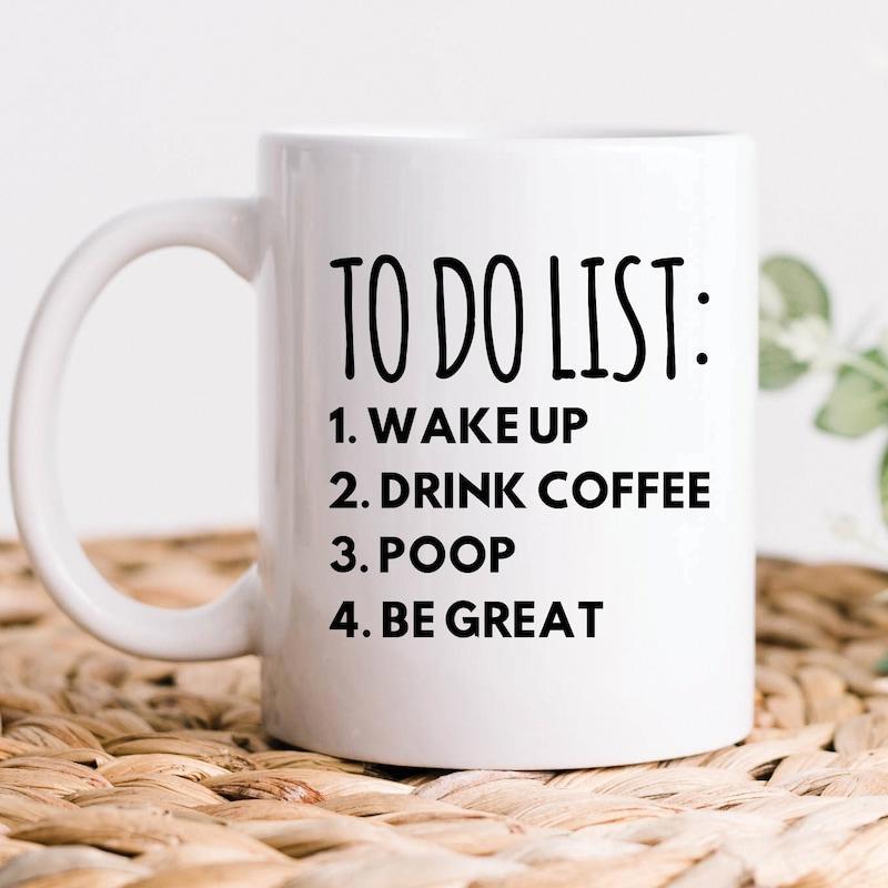 Tailorly White Ceramic 11 oz Mug - To Do List Wake Up Drink Coffee Poop Be Great Sleek Minimalist Displaying Bold Black Morning Routine Text Mug